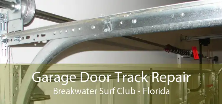 Garage Door Track Repair Breakwater Surf Club - Florida