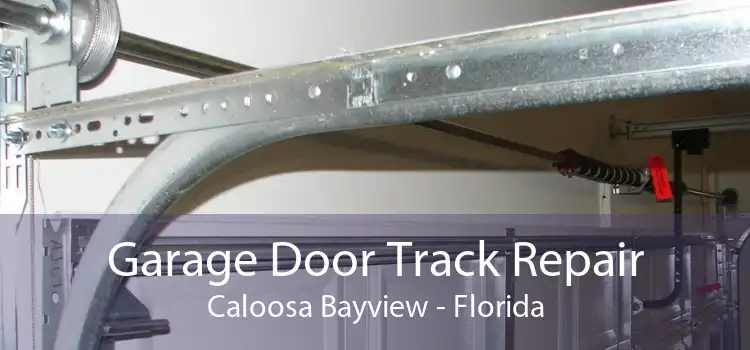 Garage Door Track Repair Caloosa Bayview - Florida