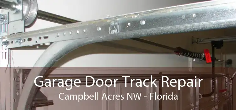 Garage Door Track Repair Campbell Acres NW - Florida