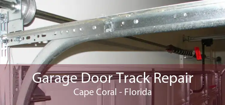 Garage Door Track Repair Cape Coral - Florida