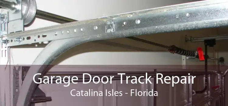 Garage Door Track Repair Catalina Isles - Florida