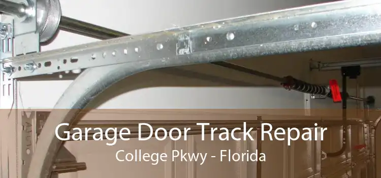 Garage Door Track Repair College Pkwy - Florida