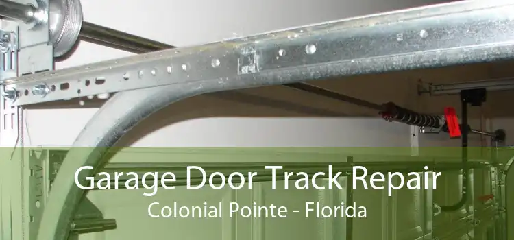 Garage Door Track Repair Colonial Pointe - Florida