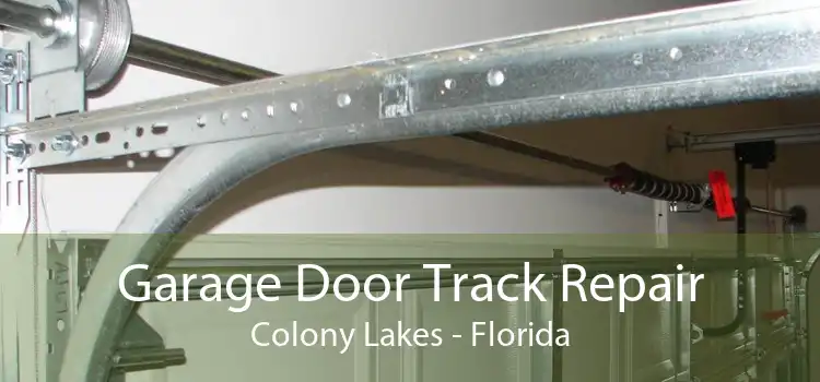 Garage Door Track Repair Colony Lakes - Florida