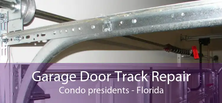 Garage Door Track Repair Condo presidents - Florida