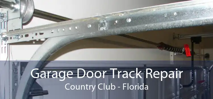 Garage Door Track Repair Country Club - Florida