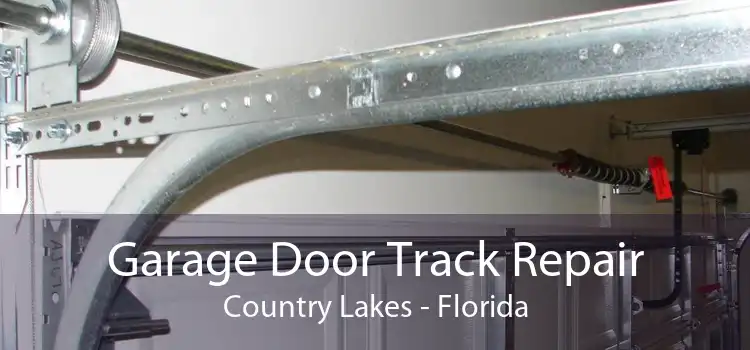 Garage Door Track Repair Country Lakes - Florida