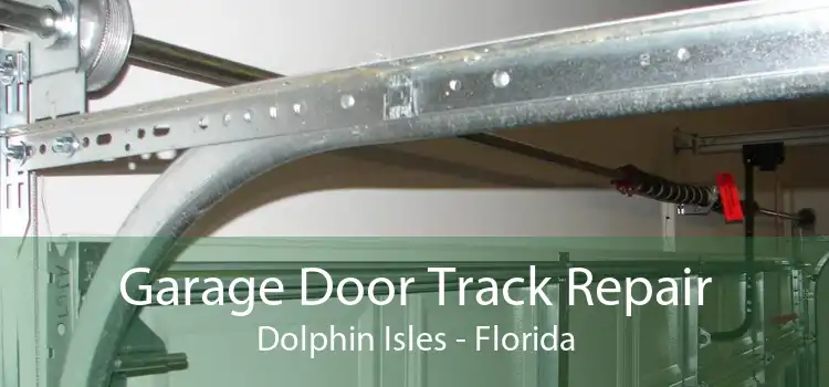 Garage Door Track Repair Dolphin Isles - Florida