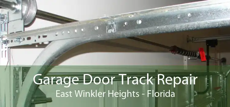 Garage Door Track Repair East Winkler Heights - Florida