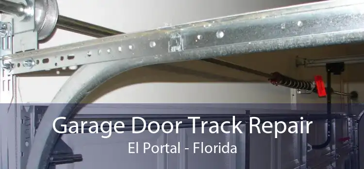 Garage Door Track Repair El Portal - Florida