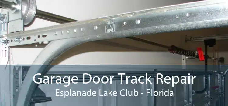 Garage Door Track Repair Esplanade Lake Club - Florida