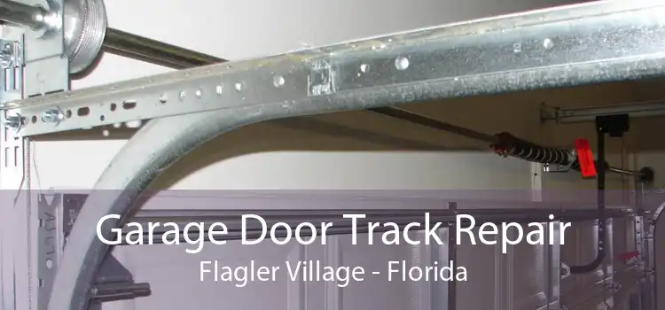 Garage Door Track Repair Flagler Village - Florida