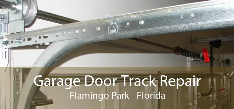 Garage Door Track Repair Flamingo Park - Florida