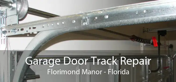 Garage Door Track Repair Florimond Manor - Florida