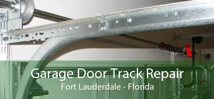 Garage Door Track Repair Fort Lauderdale - Florida