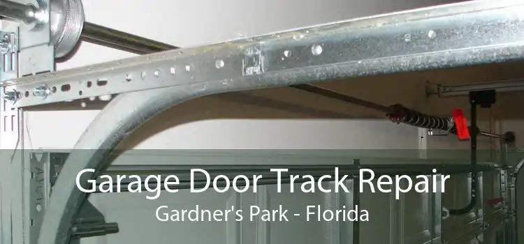 Garage Door Track Repair Gardner's Park - Florida