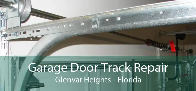 Garage Door Track Repair Glenvar Heights - Florida