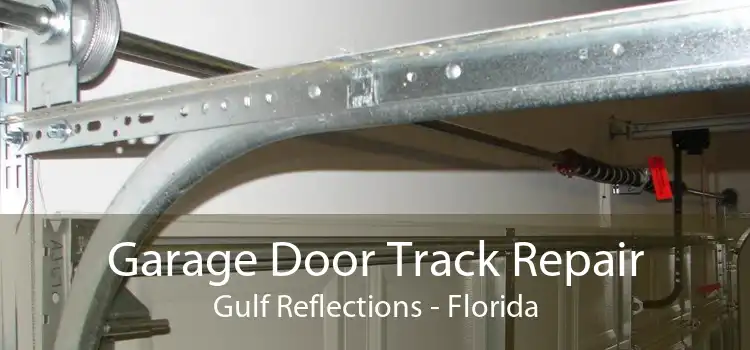 Garage Door Track Repair Gulf Reflections - Florida