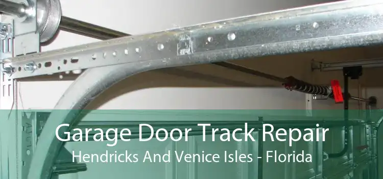 Garage Door Track Repair Hendricks And Venice Isles - Florida