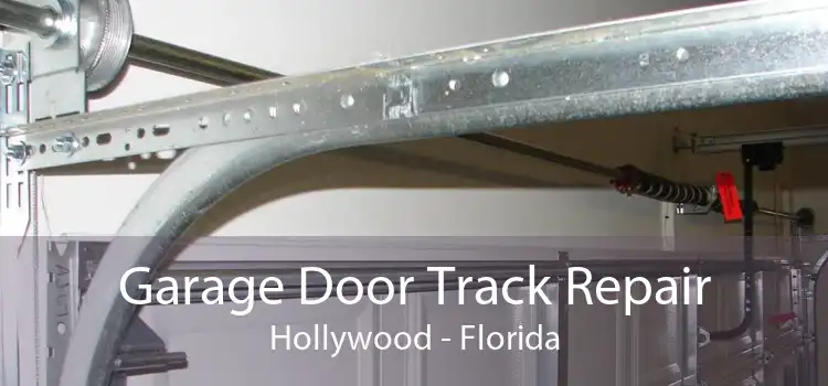 Garage Door Track Repair Hollywood - Florida