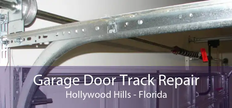 Garage Door Track Repair Hollywood Hills - Florida