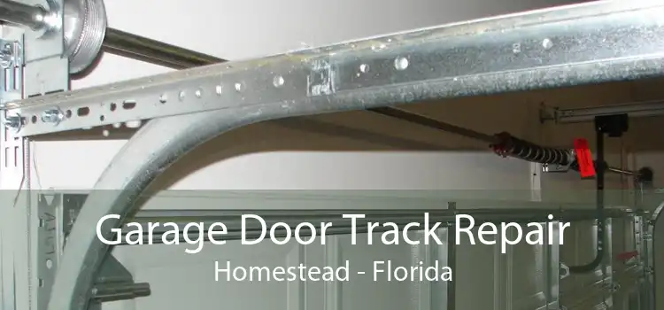 Garage Door Track Repair Homestead - Florida