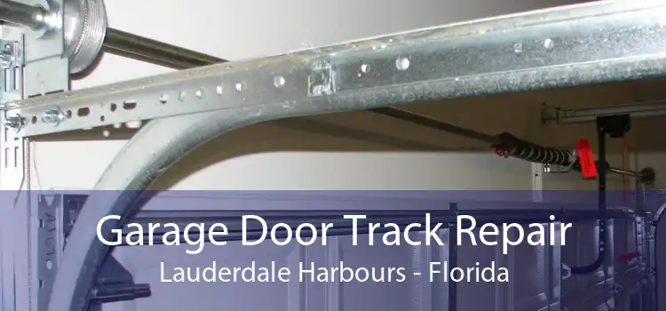 Garage Door Track Repair Lauderdale Harbours - Florida