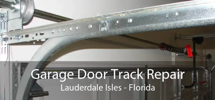 Garage Door Track Repair Lauderdale Isles - Florida