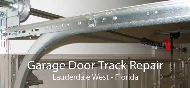 Garage Door Track Repair Lauderdale West - Florida