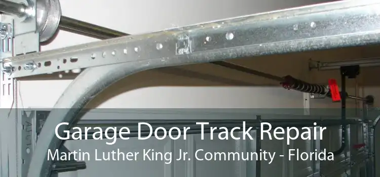 Garage Door Track Repair Martin Luther King Jr. Community - Florida