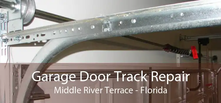 Garage Door Track Repair Middle River Terrace - Florida