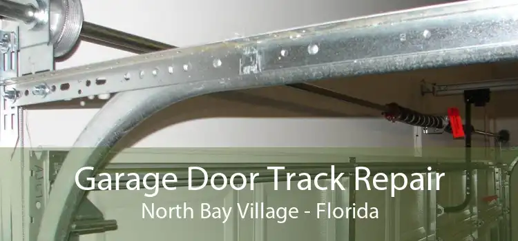 Garage Door Track Repair North Bay Village - Florida