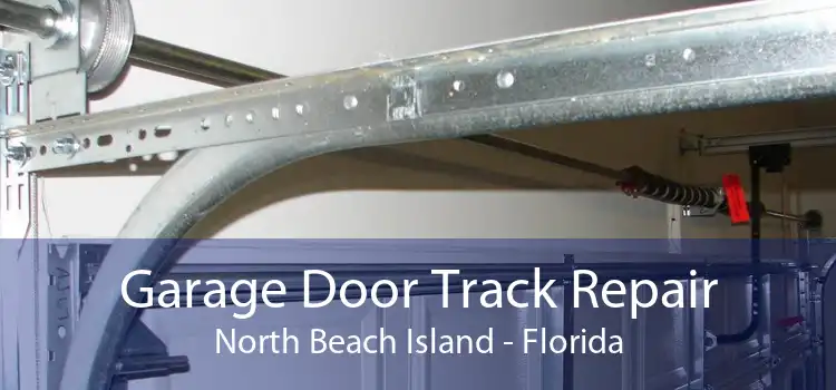 Garage Door Track Repair North Beach Island - Florida