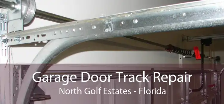 Garage Door Track Repair North Golf Estates - Florida