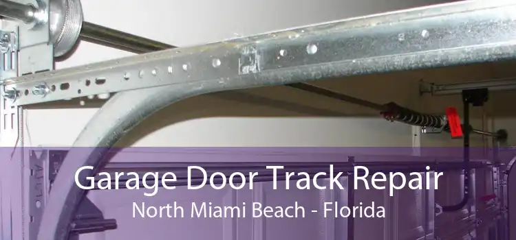 Garage Door Track Repair North Miami Beach - Florida