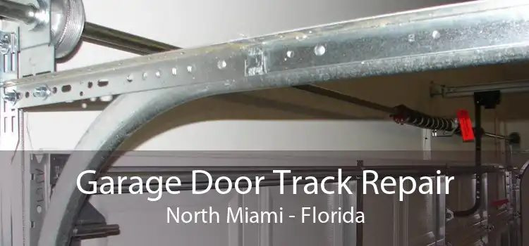 Garage Door Track Repair North Miami - Florida