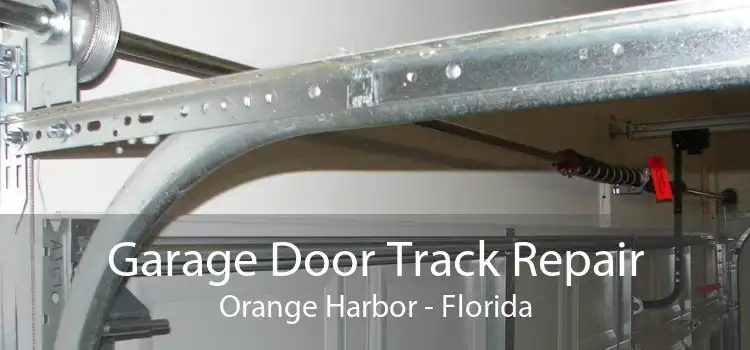 Garage Door Track Repair Orange Harbor - Florida