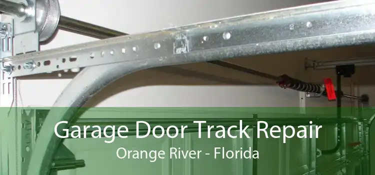 Garage Door Track Repair Orange River - Florida