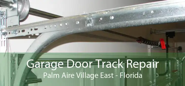 Garage Door Track Repair Palm Aire Village East - Florida