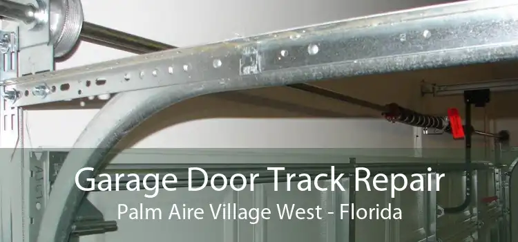 Garage Door Track Repair Palm Aire Village West - Florida