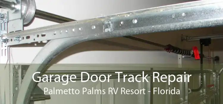 Garage Door Track Repair Palmetto Palms RV Resort - Florida