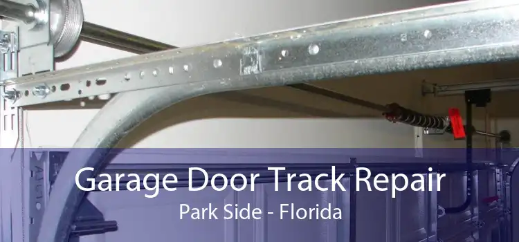 Garage Door Track Repair Park Side - Florida