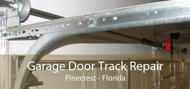 Garage Door Track Repair Pinecrest - Florida