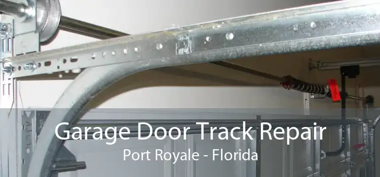 Garage Door Track Repair Port Royale - Florida