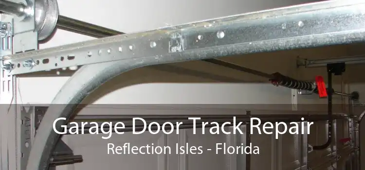 Garage Door Track Repair Reflection Isles - Florida