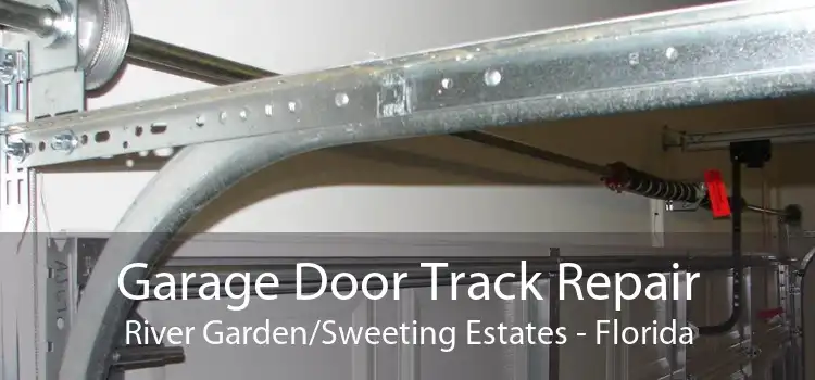 Garage Door Track Repair River Garden/Sweeting Estates - Florida