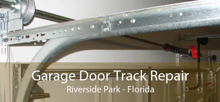 Garage Door Track Repair Riverside Park - Florida