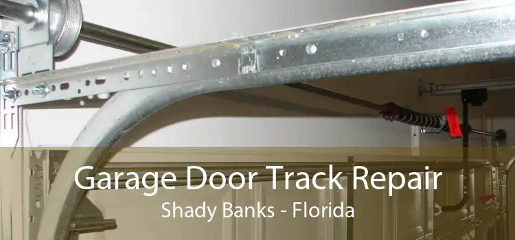 Garage Door Track Repair Shady Banks - Florida