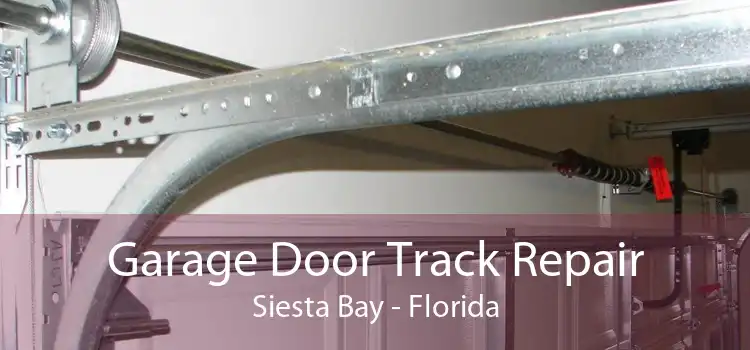 Garage Door Track Repair Siesta Bay - Florida