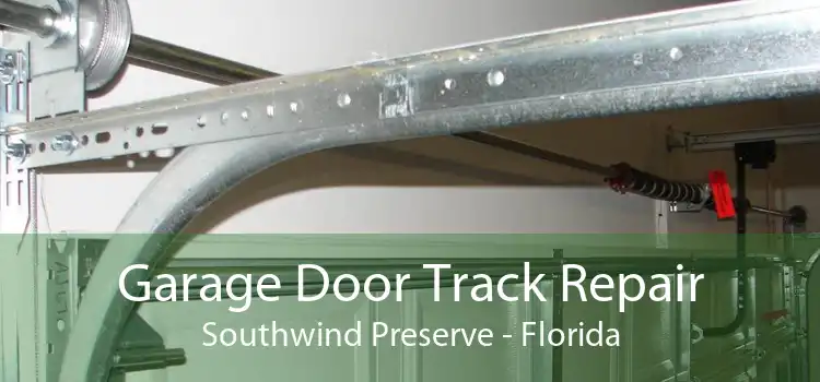 Garage Door Track Repair Southwind Preserve - Florida